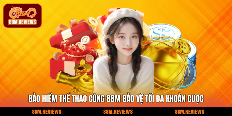 Bảo Hiểm Thể Thao Cùng 88M Bảo Vệ Tối Đa Khoản Cược 1 bảo hiểm thể thao