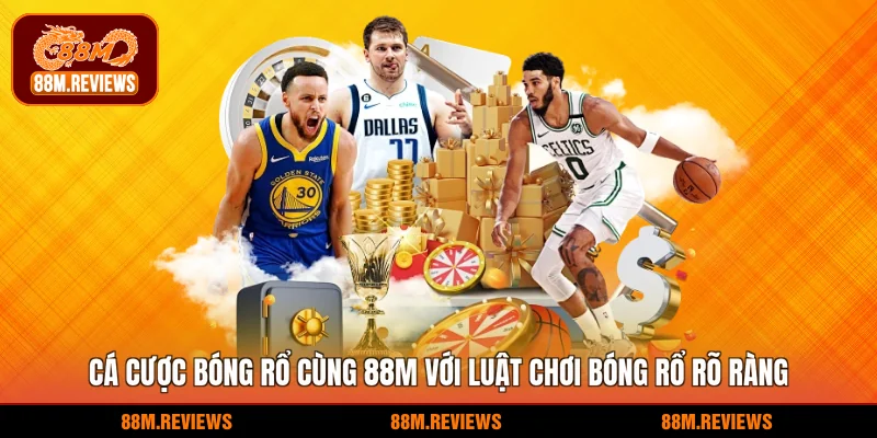 Cá cược bóng rổ cùng 88M với luật chơi bóng rổ rõ ràng 