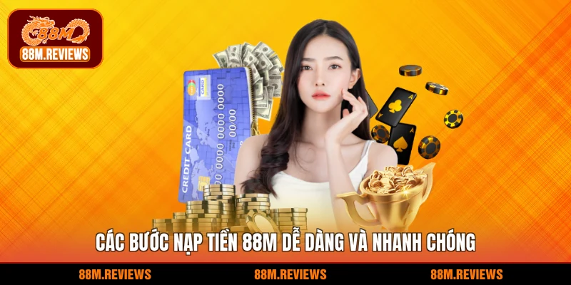 Các bước nạp tiền 88M dễ dàng và nhanh chóng