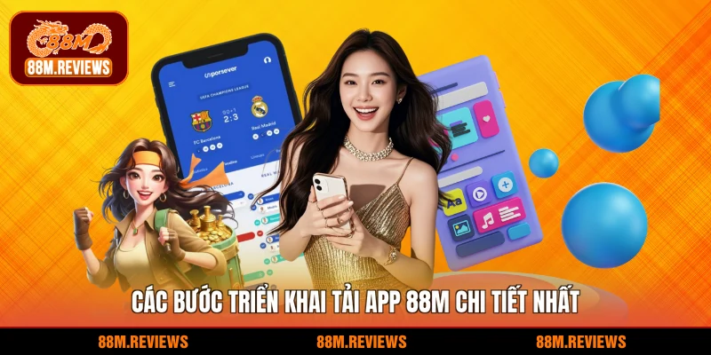 Các bước triển khai tải app 88M chi tiết nhất