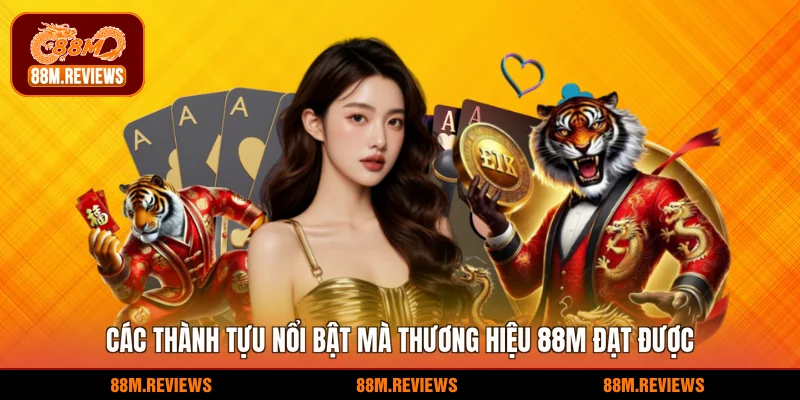 88M 21 Các thành tựu nổi bật mà thương hiệu 88M đạt được