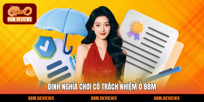 Định nghĩa chơi có trách nhiệm ở 88M
