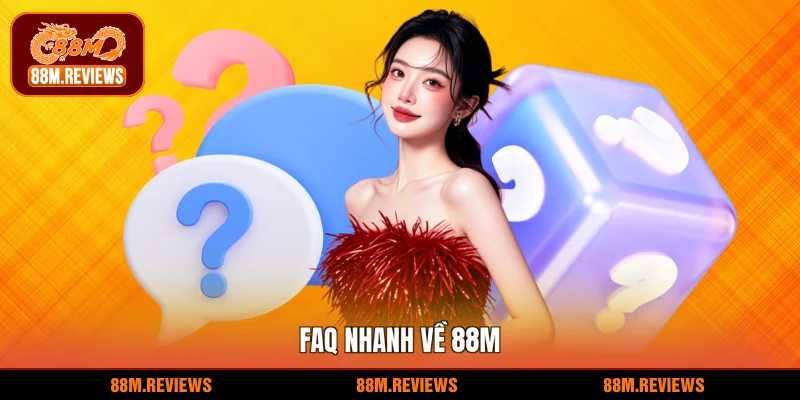 88M 27 FAQ nhanh về 88M