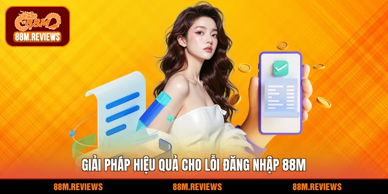 Giải pháp hiệu quả cho lỗi đăng nhập 88M