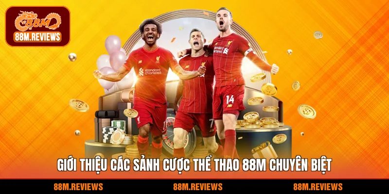 Giới thiệu các sảnh cược thể thao 88M chuyên biệt