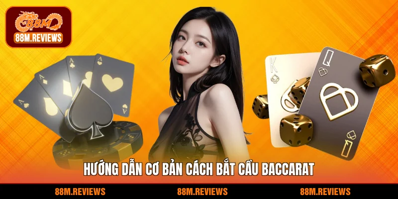 Hướng dẫn cơ bản cách bắt cầu baccarat