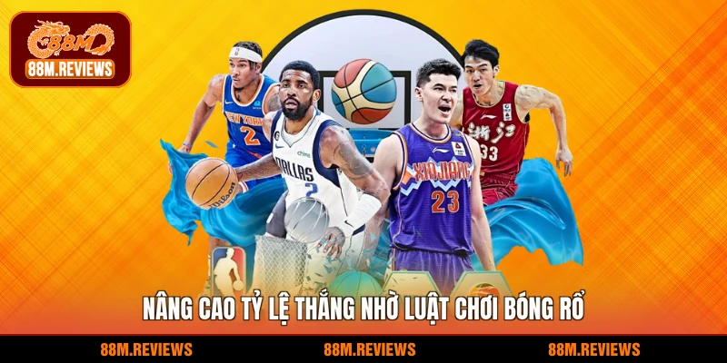 Nâng cao tỷ lệ thắng nhờ luật chơi bóng rổ