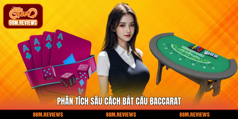 Phân tích sâu cách bắt cầu baccarat