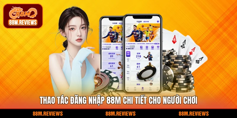 Thao tác đăng nhập 88M chi tiết cho người chơi