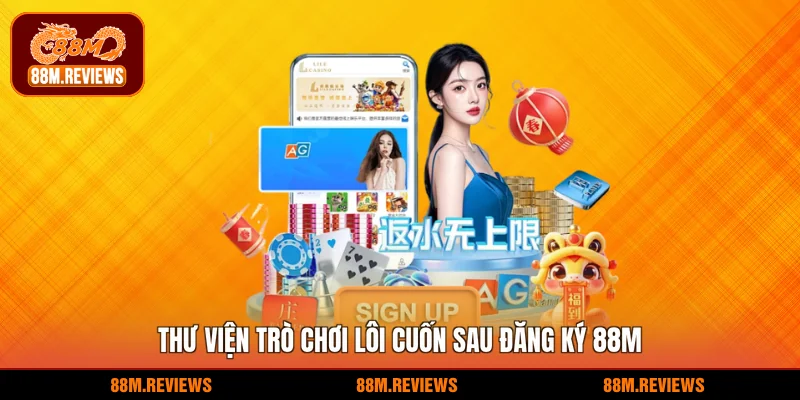 Thư viện trò chơi lôi cuốn sau đăng ký 88M