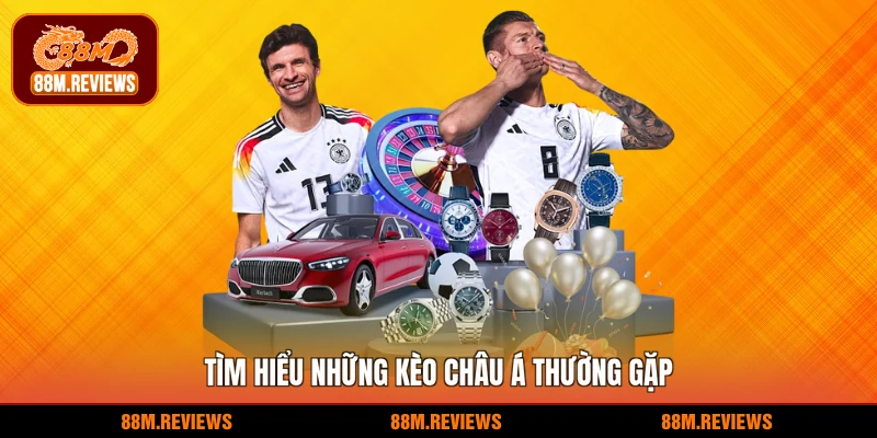 Tìm hiểu những kèo châu Á thường gặp